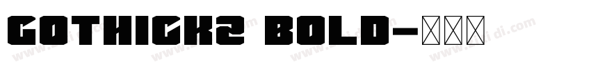 Gothickz Bold字体转换
